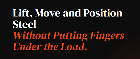 Lift, Move and Position Steel Without Putting Fingers Under the Load.